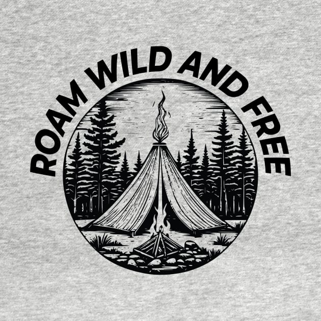 ROAM, WILD AND FREE CAMPING by OssiesArt